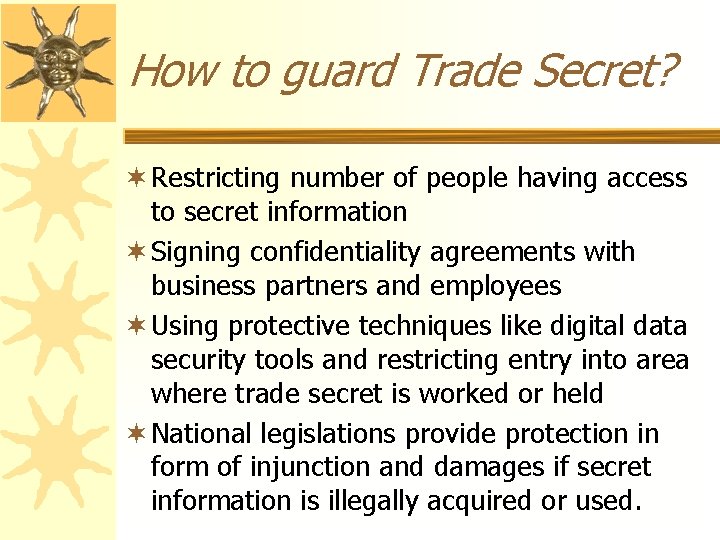 How to guard Trade Secret? ¬ Restricting number of people having access to secret