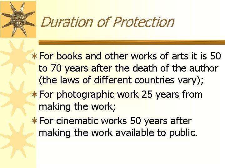 Duration of Protection ¬For books and other works of arts it is 50 to