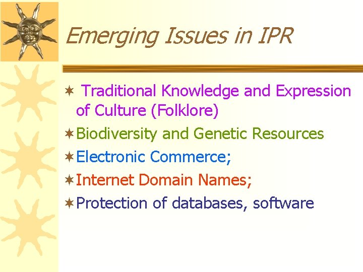 Emerging Issues in IPR ¬ Traditional Knowledge and Expression of Culture (Folklore) ¬Biodiversity and