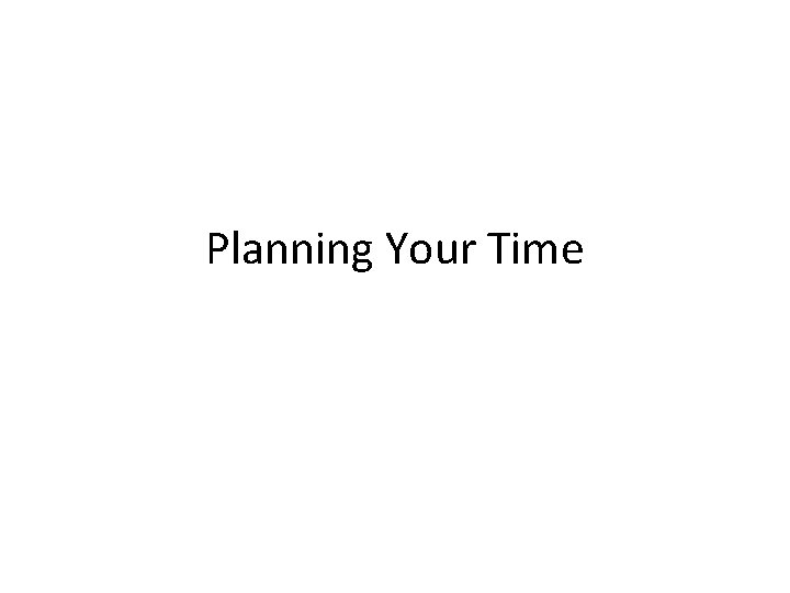 Planning Your Time 