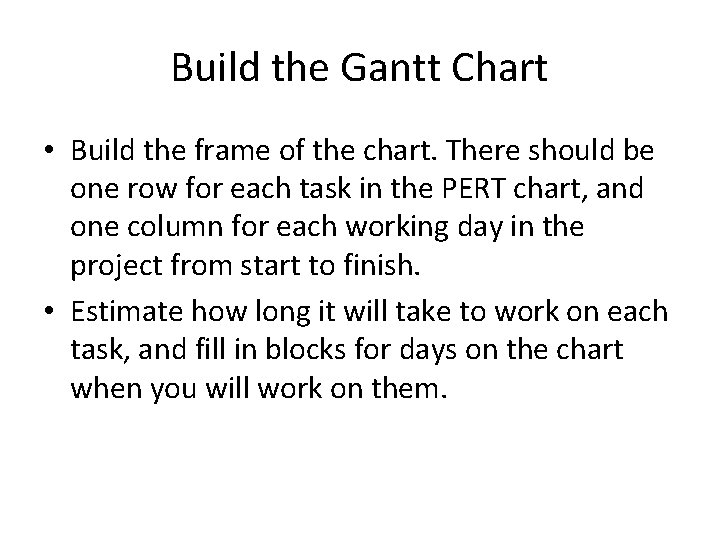 Build the Gantt Chart • Build the frame of the chart. There should be