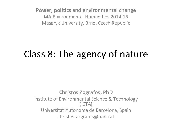 Power, politics and environmental change MA Environmental Humanities 2014 -15 Masaryk University, Brno, Czech