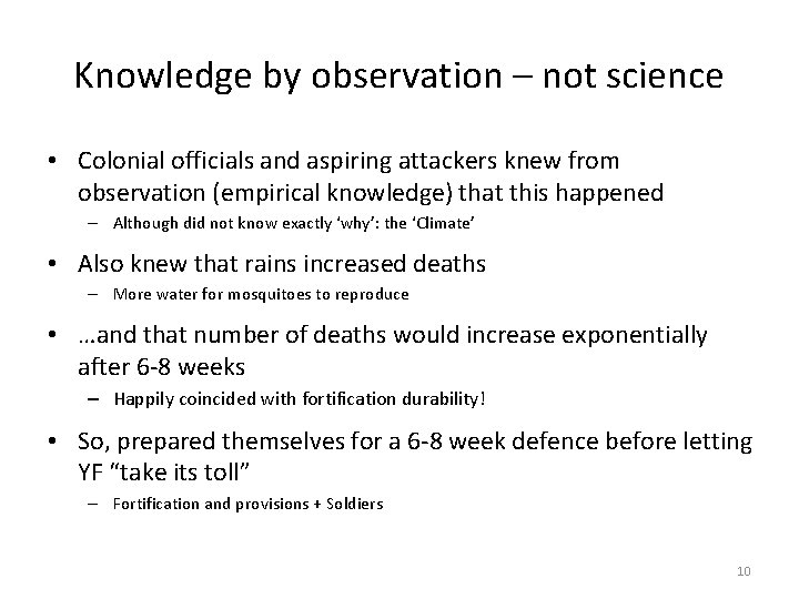 Knowledge by observation – not science • Colonial officials and aspiring attackers knew from