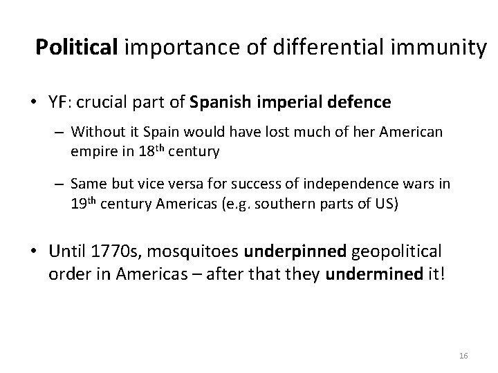 Political importance of differential immunity • YF: crucial part of Spanish imperial defence –