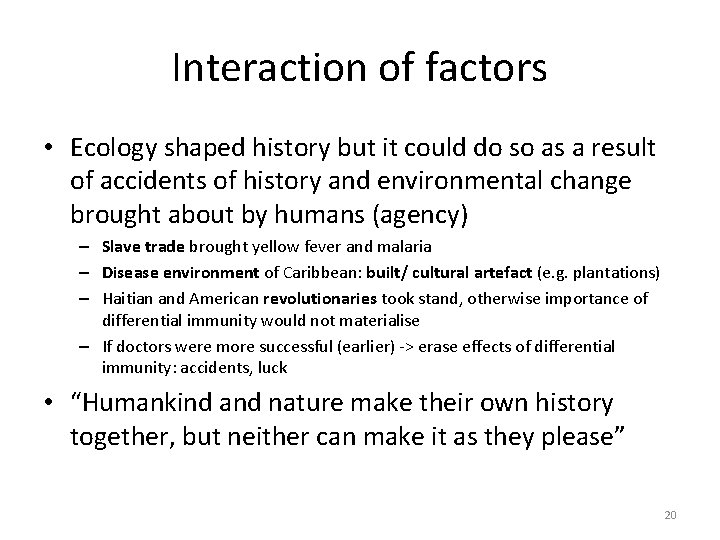 Interaction of factors • Ecology shaped history but it could do so as a