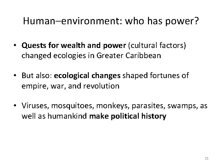 Human–environment: who has power? • Quests for wealth and power (cultural factors) changed ecologies