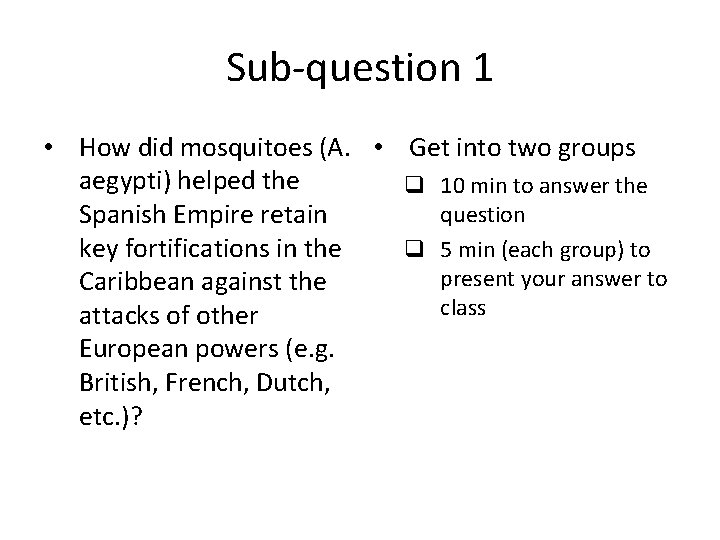 Sub-question 1 • How did mosquitoes (A. • Get into two groups aegypti) helped