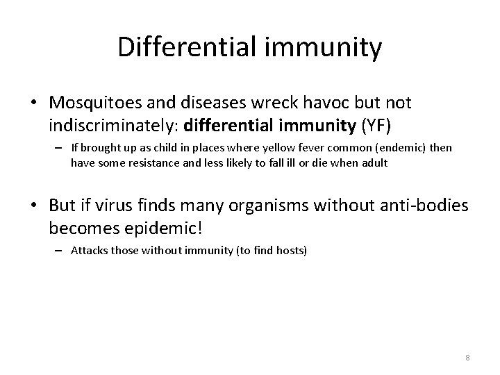 Differential immunity • Mosquitoes and diseases wreck havoc but not indiscriminately: differential immunity (YF)