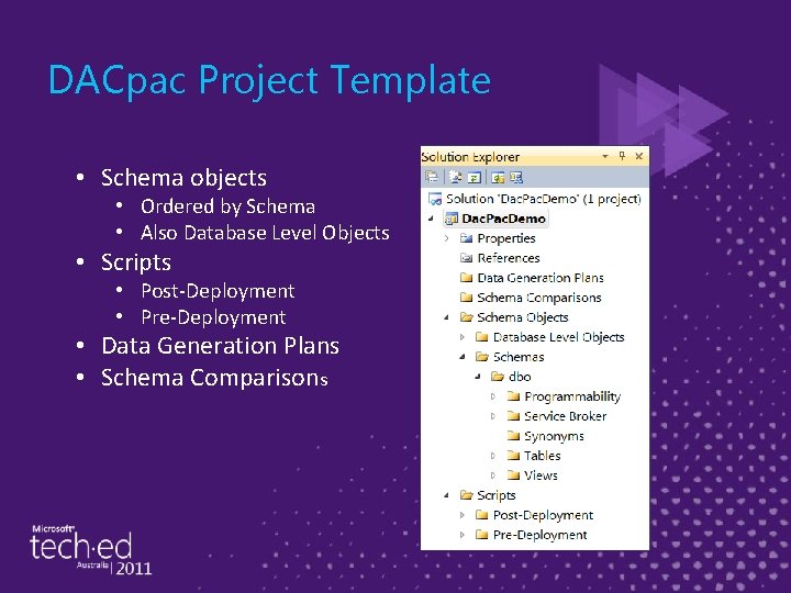 DACpac Project Template • Schema objects • Ordered by Schema • Also Database Level