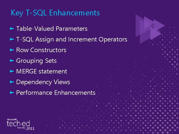 Key T-SQL Enhancements ► Table-Valued Parameters ► T-SQL Assign and Increment Operators ► Row