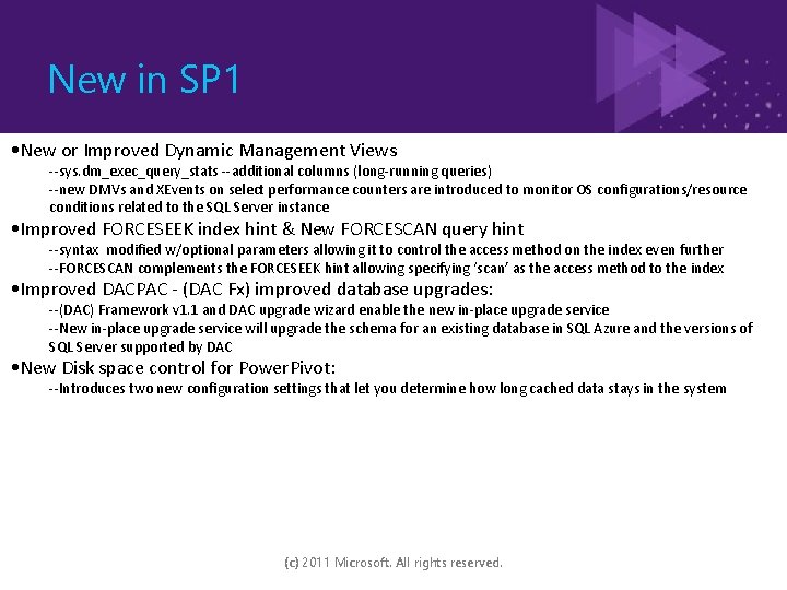 New in SP 1 • New or Improved Dynamic Management Views --sys. dm_exec_query_stats --additional