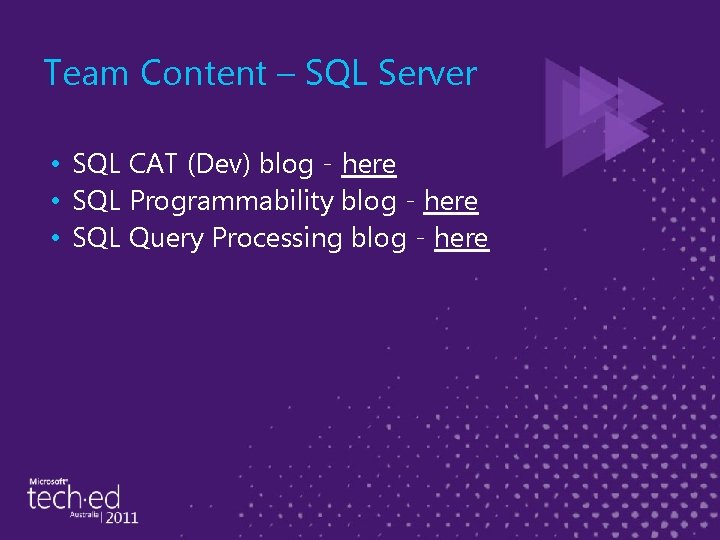 Team Content – SQL Server • SQL CAT (Dev) blog - here • SQL