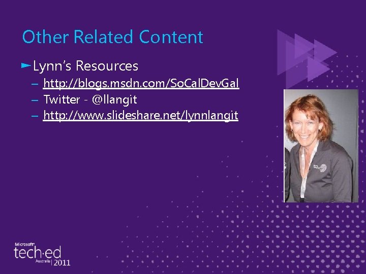 Other Related Content ►Lynn’s Resources – http: //blogs. msdn. com/So. Cal. Dev. Gal –