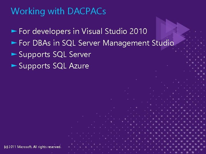 Working with DACPACs ► For developers in Visual Studio 2010 ► For DBAs in