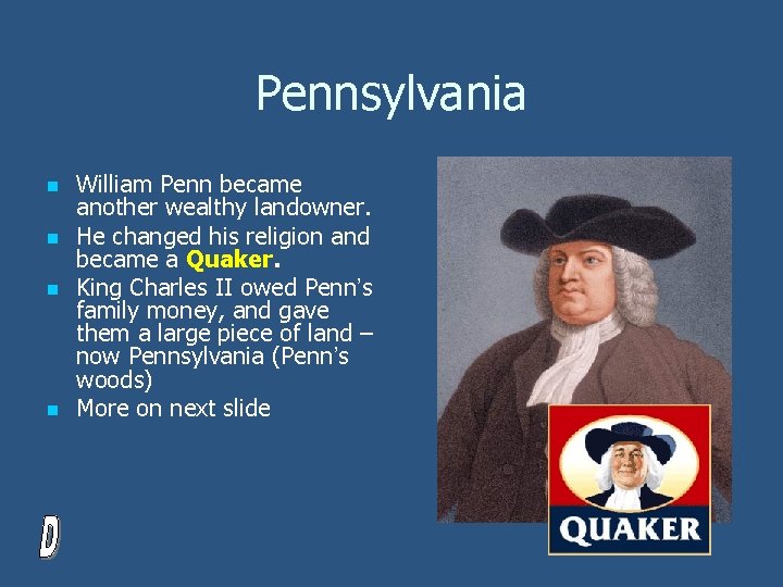 Pennsylvania n n William Penn became another wealthy landowner. He changed his religion and