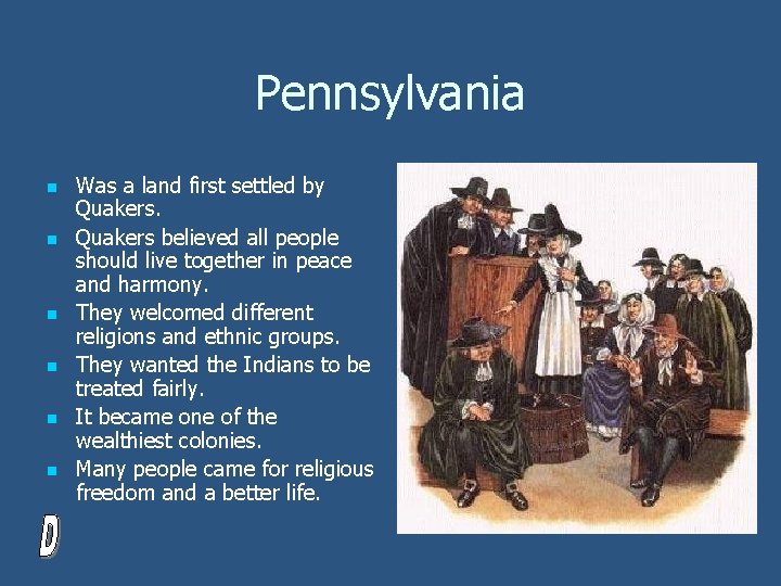 Pennsylvania n n n Was a land first settled by Quakers believed all people