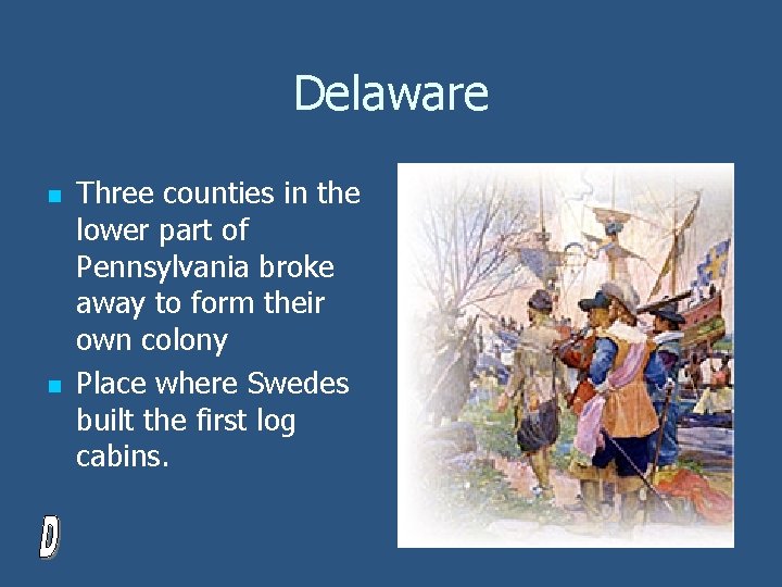 Delaware n n Three counties in the lower part of Pennsylvania broke away to