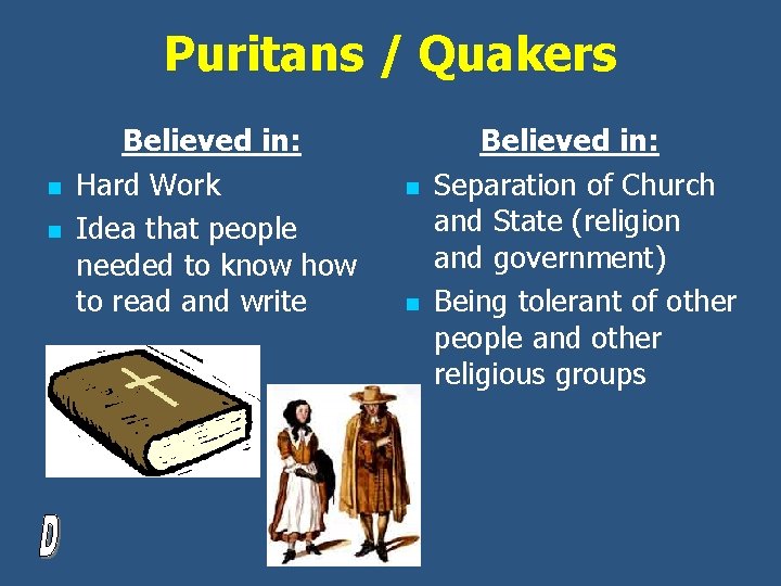 Puritans / Quakers n n Believed in: Hard Work Idea that people needed to