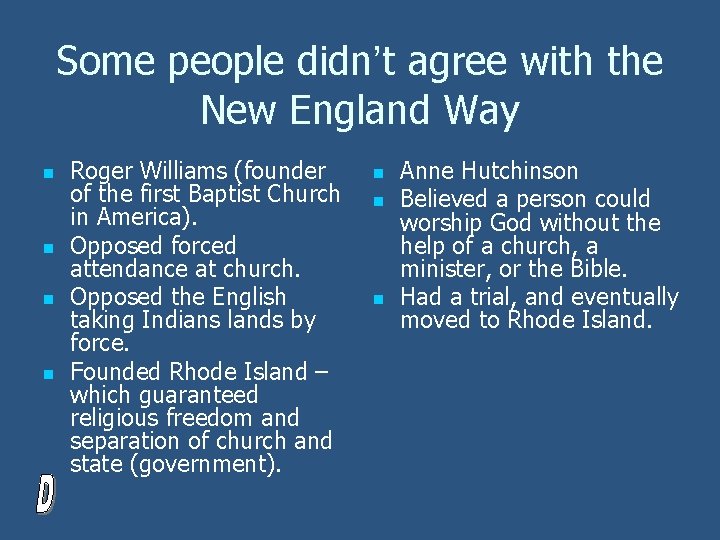 Some people didn’t agree with the New England Way n n Roger Williams (founder