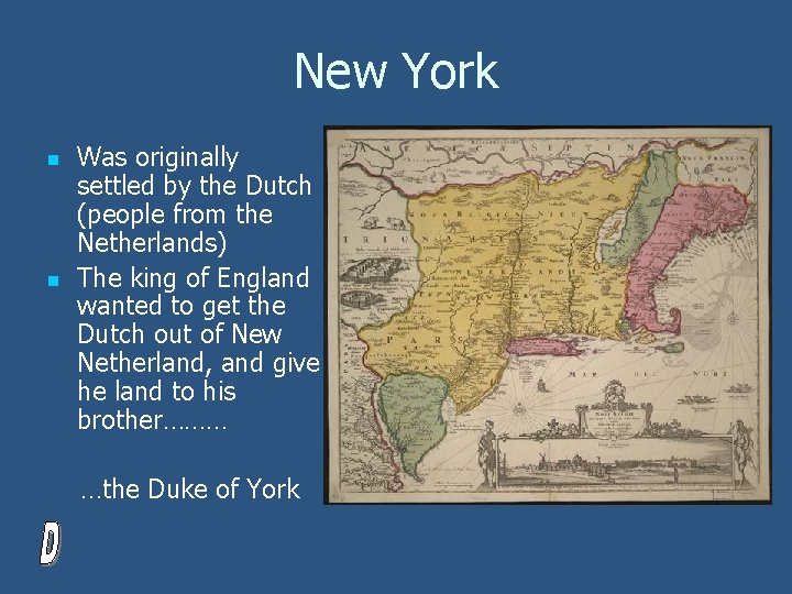 New York n n Was originally settled by the Dutch (people from the Netherlands)