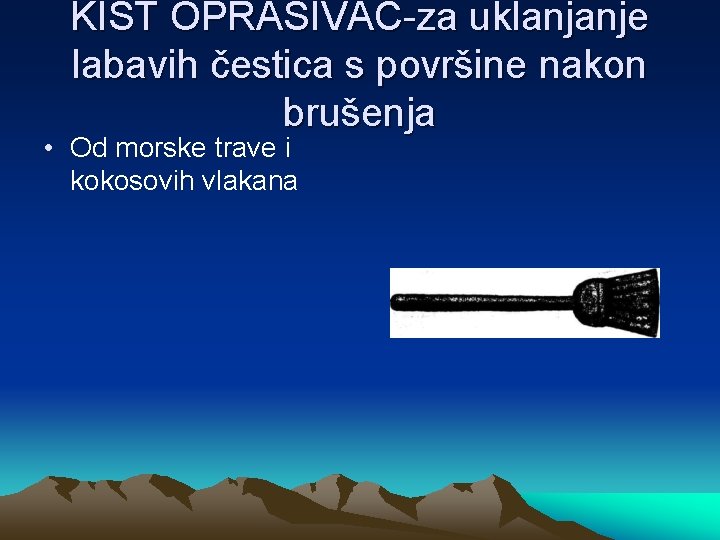 KIST OPRAŠIVAČ-za uklanjanje labavih čestica s površine nakon brušenja • Od morske trave i