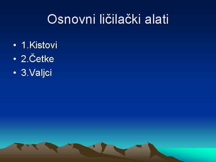 Osnovni ličilački alati • 1. Kistovi • 2. Četke • 3. Valjci 