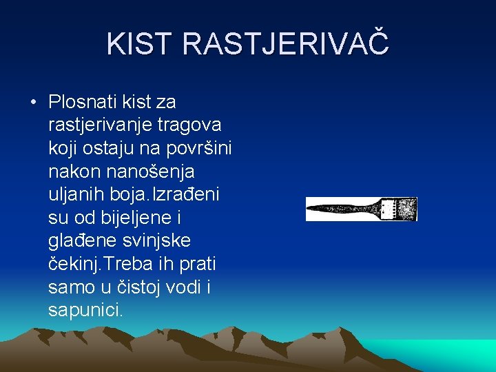 KIST RASTJERIVAČ • Plosnati kist za rastjerivanje tragova koji ostaju na površini nakon nanošenja