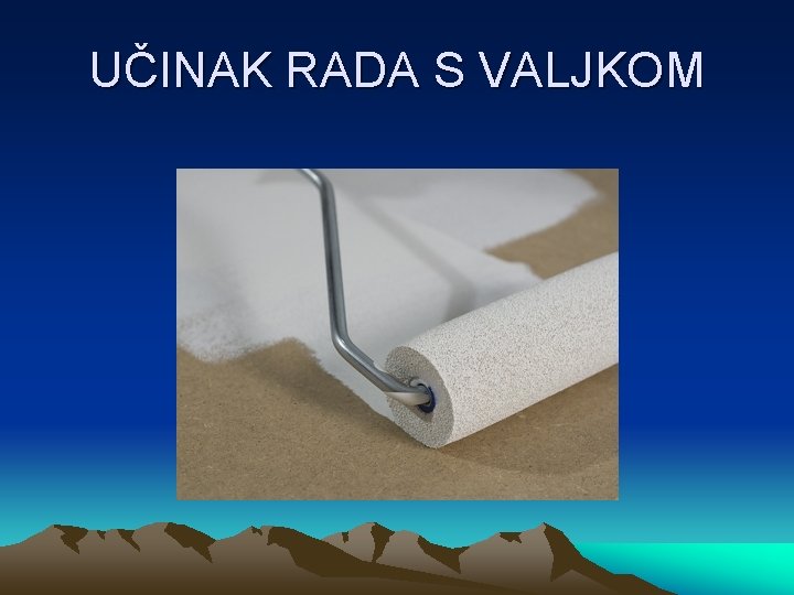 UČINAK RADA S VALJKOM 