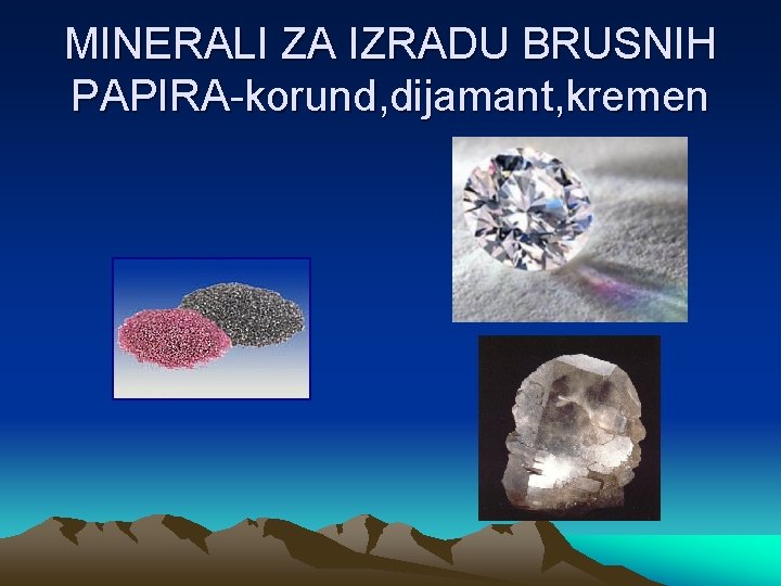 MINERALI ZA IZRADU BRUSNIH PAPIRA-korund, dijamant, kremen 