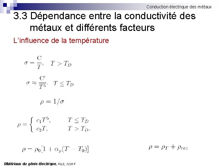 Conduction électrique des métaux 3. 3 Dépendance entre la conductivité des métaux et différents