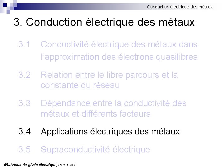 Conduction électrique des métaux 3. 1 Conductivité électrique des métaux dans l’approximation des électrons