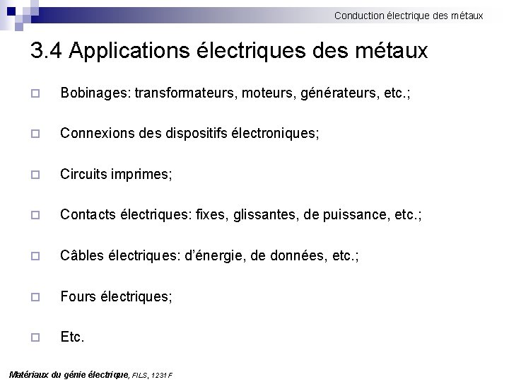 Conduction électrique des métaux 3. 4 Applications électriques des métaux ¨ Bobinages: transformateurs, moteurs,