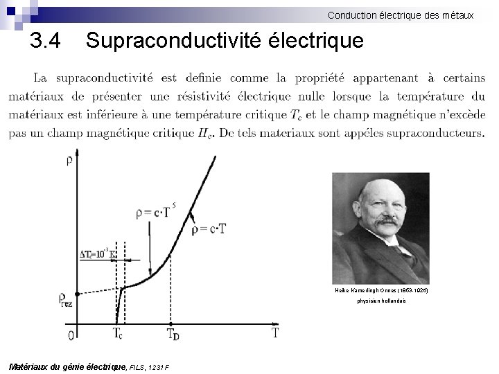 Conduction électrique des métaux 3. 4 Supraconductivité électrique Heike Kamerlingh Onnes (1853 -1926) physicien