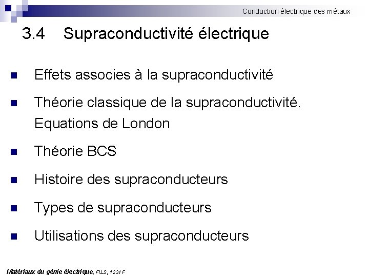 Conduction électrique des métaux 3. 4 Supraconductivité électrique n Effets associes à la supraconductivité