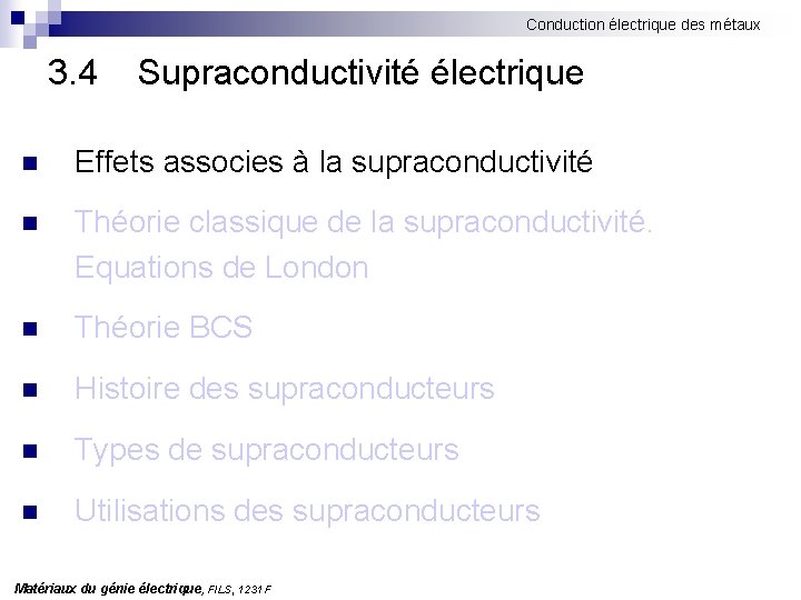 Conduction électrique des métaux 3. 4 Supraconductivité électrique n Effets associes à la supraconductivité