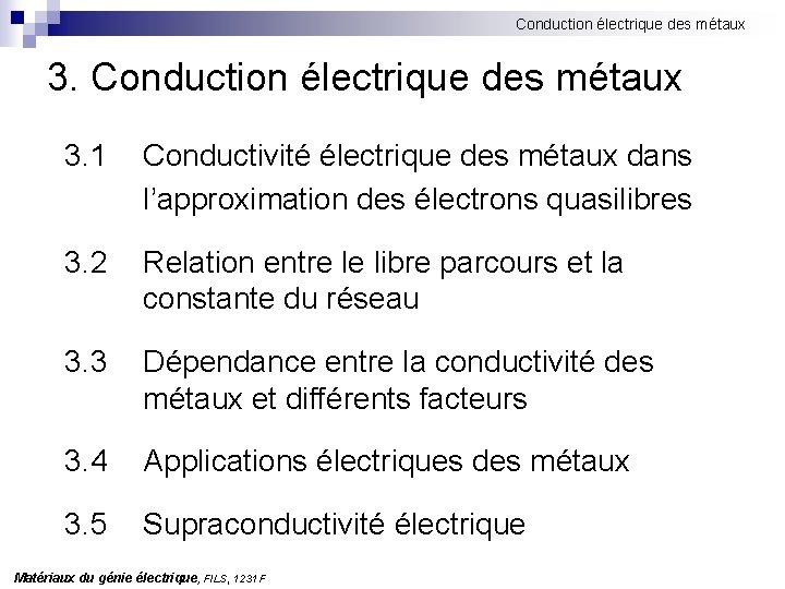 Conduction électrique des métaux 3. 1 Conductivité électrique des métaux dans l’approximation des électrons