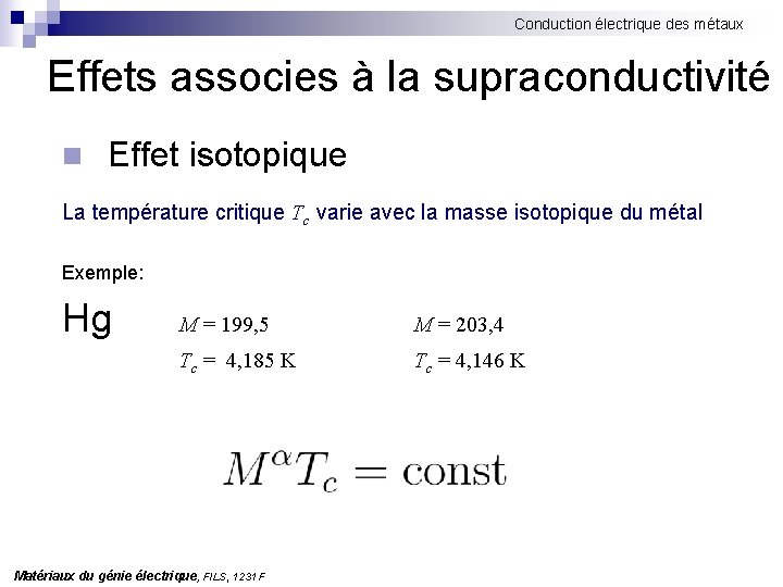 Conduction électrique des métaux Effets associes à la supraconductivité n Effet isotopique La température