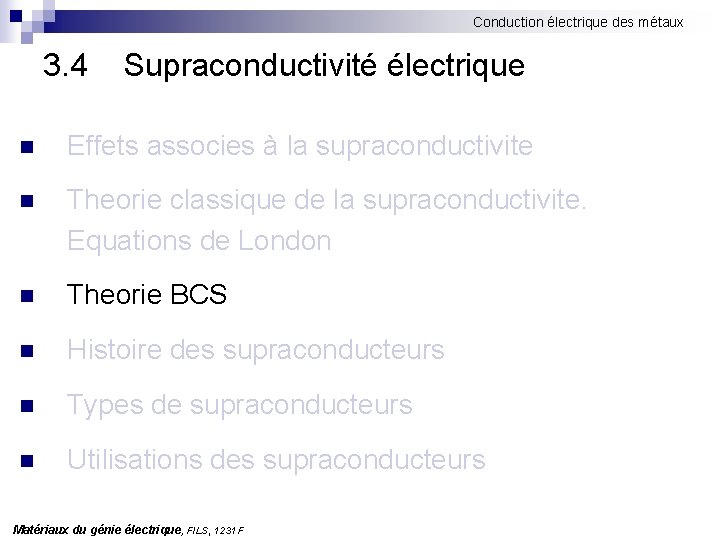 Conduction électrique des métaux 3. 4 Supraconductivité électrique n Effets associes à la supraconductivite