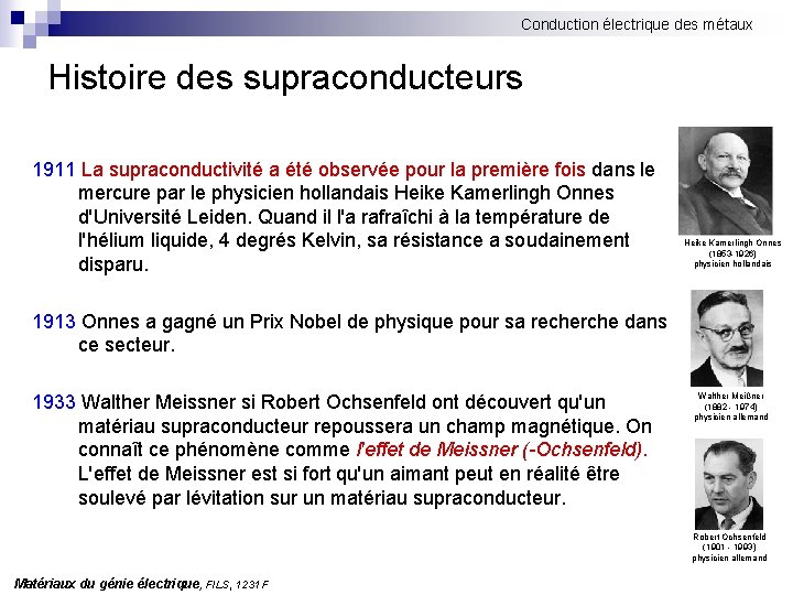 Conduction électrique des métaux Histoire des supraconducteurs 1911 La supraconductivité a été observée pour