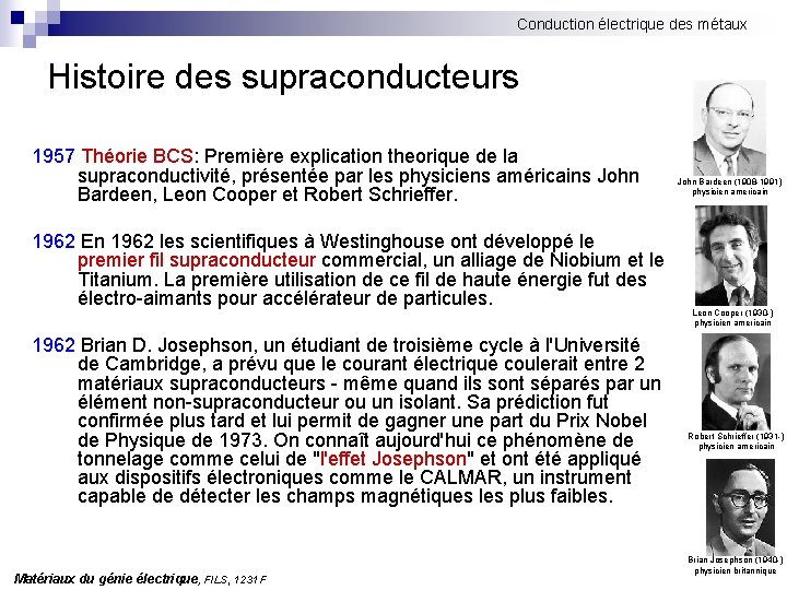Conduction électrique des métaux Histoire des supraconducteurs 1957 Théorie BCS: Première explication theorique de