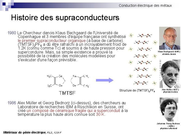 Conduction électrique des métaux Histoire des supraconducteurs 1980 Le Chercheur danois Klaus Bechgaard de