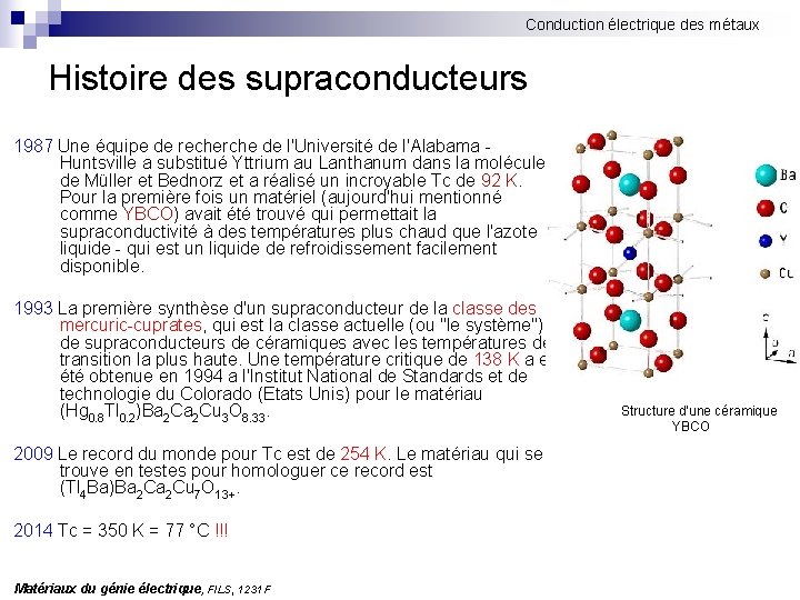 Conduction électrique des métaux Histoire des supraconducteurs 1987 Une équipe de recherche de l'Université