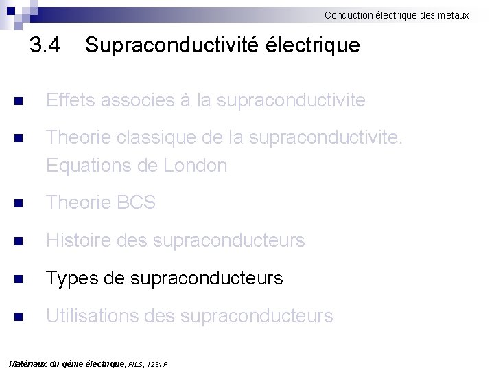 Conduction électrique des métaux 3. 4 Supraconductivité électrique n Effets associes à la supraconductivite