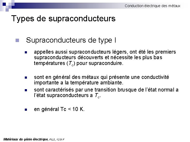 Conduction électrique des métaux Types de supraconducteurs n Supraconducteurs de type I n appelles