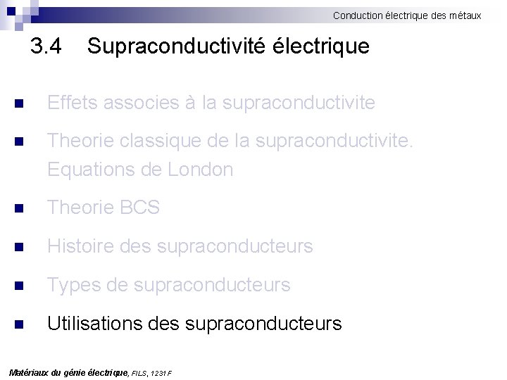 Conduction électrique des métaux 3. 4 Supraconductivité électrique n Effets associes à la supraconductivite
