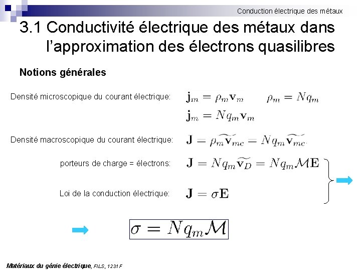 Conduction électrique des métaux 3. 1 Conductivité électrique des métaux dans l’approximation des électrons