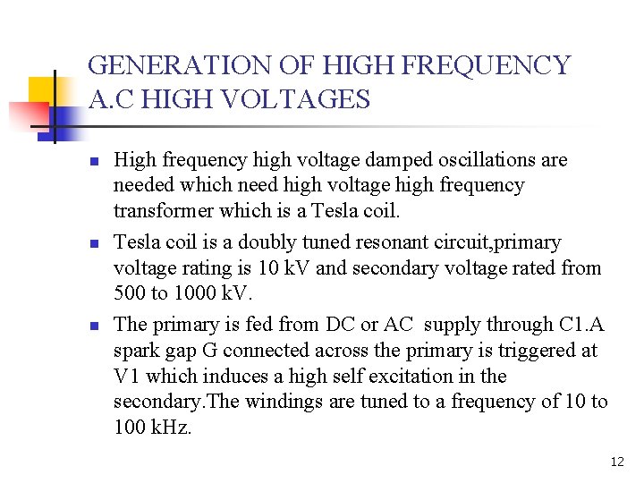 GENERATION OF HIGH FREQUENCY A. C HIGH VOLTAGES n n n High frequency high