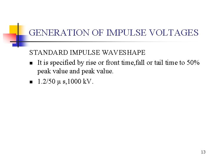 GENERATION OF IMPULSE VOLTAGES STANDARD IMPULSE WAVESHAPE n It is specified by rise or