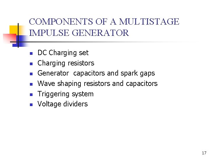 COMPONENTS OF A MULTISTAGE IMPULSE GENERATOR n n n DC Charging set Charging resistors