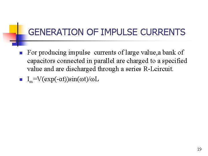 GENERATION OF IMPULSE CURRENTS n n For producing impulse currents of large value, a